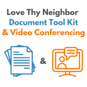 Love Thy Neighbor Document Tool Kit and Video Conferencing